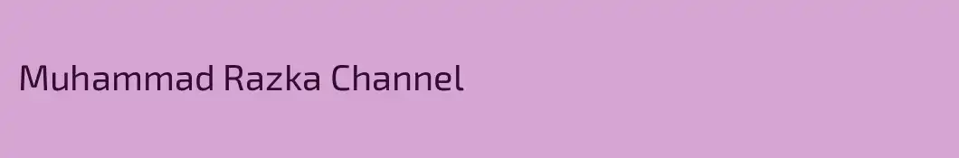 Muhammad Razka Channel